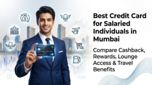 Best Credit Card for Salaried Individuals in Mumbai